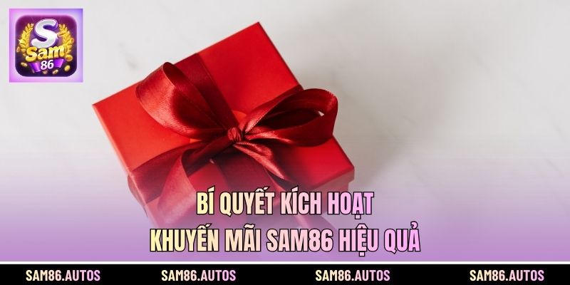 Bí quyết kích hoạt khuyến mãi SAM86 hiệu quả