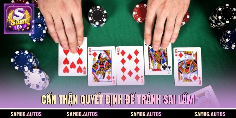 Cẩn thận quyết định để tránh sai lầm