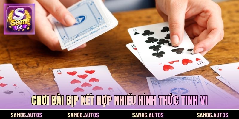Chơi bài bịp kết hợp nhiều hình thức tinh vi