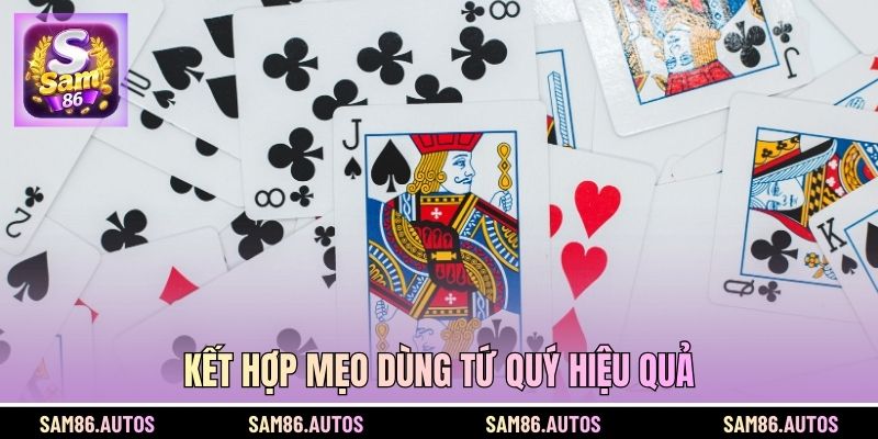 Kết hợp mẹo dùng tứ quý hiệu quả