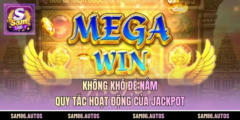 Không khó để nắm quy tắc hoạt động của jackpot