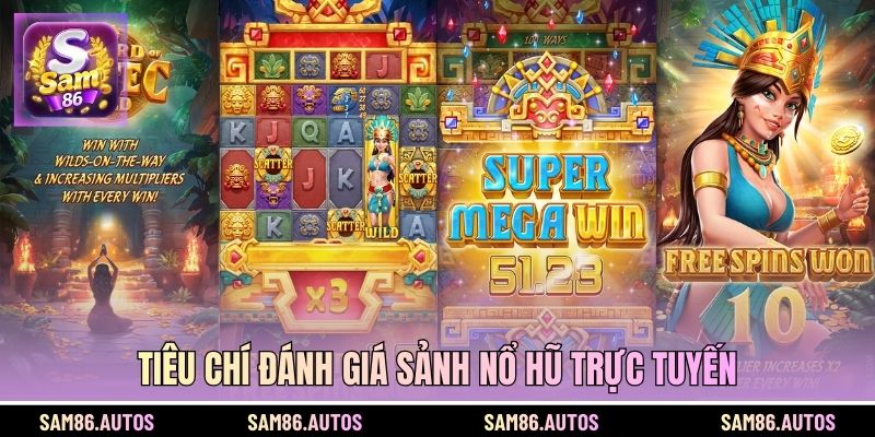 Tiêu chí đánh giá sảnh nổ hũ trực tuyến