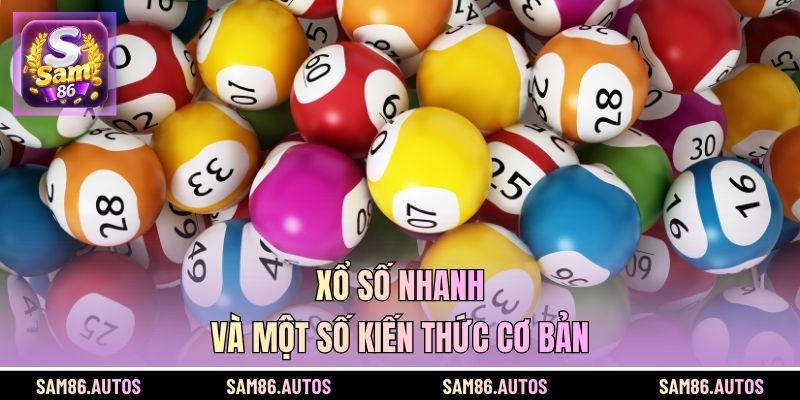 Xổ số nhanh và một số kiến thức cơ bản