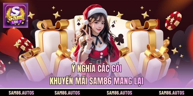 Ý nghĩa các gói khuyến mãi SAM86 mang lại